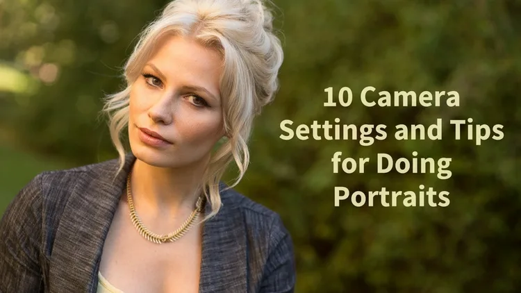 10 Camera Settings and Tips for Doing Portraits
