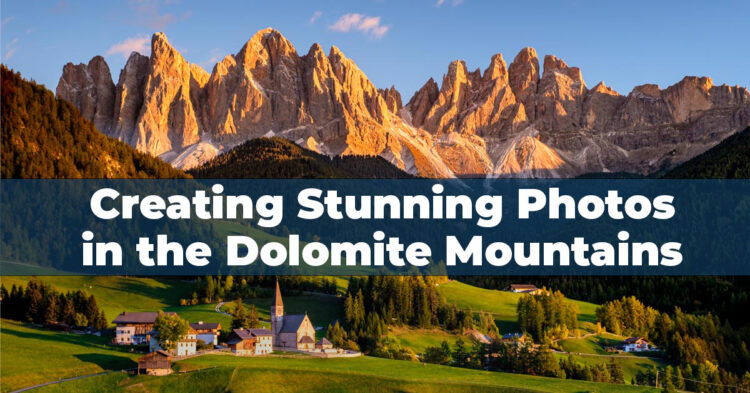 how to create stunning photos in the dolomite mountains