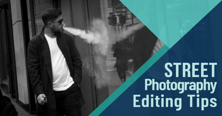 Street Photography Editing Tips