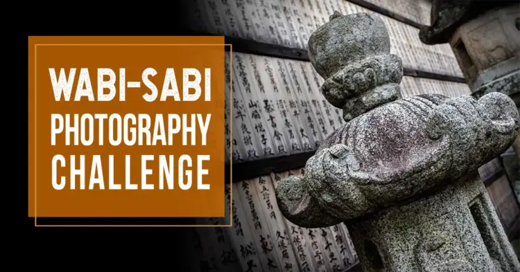 wabi sabi photography challenge to embrace imperfection